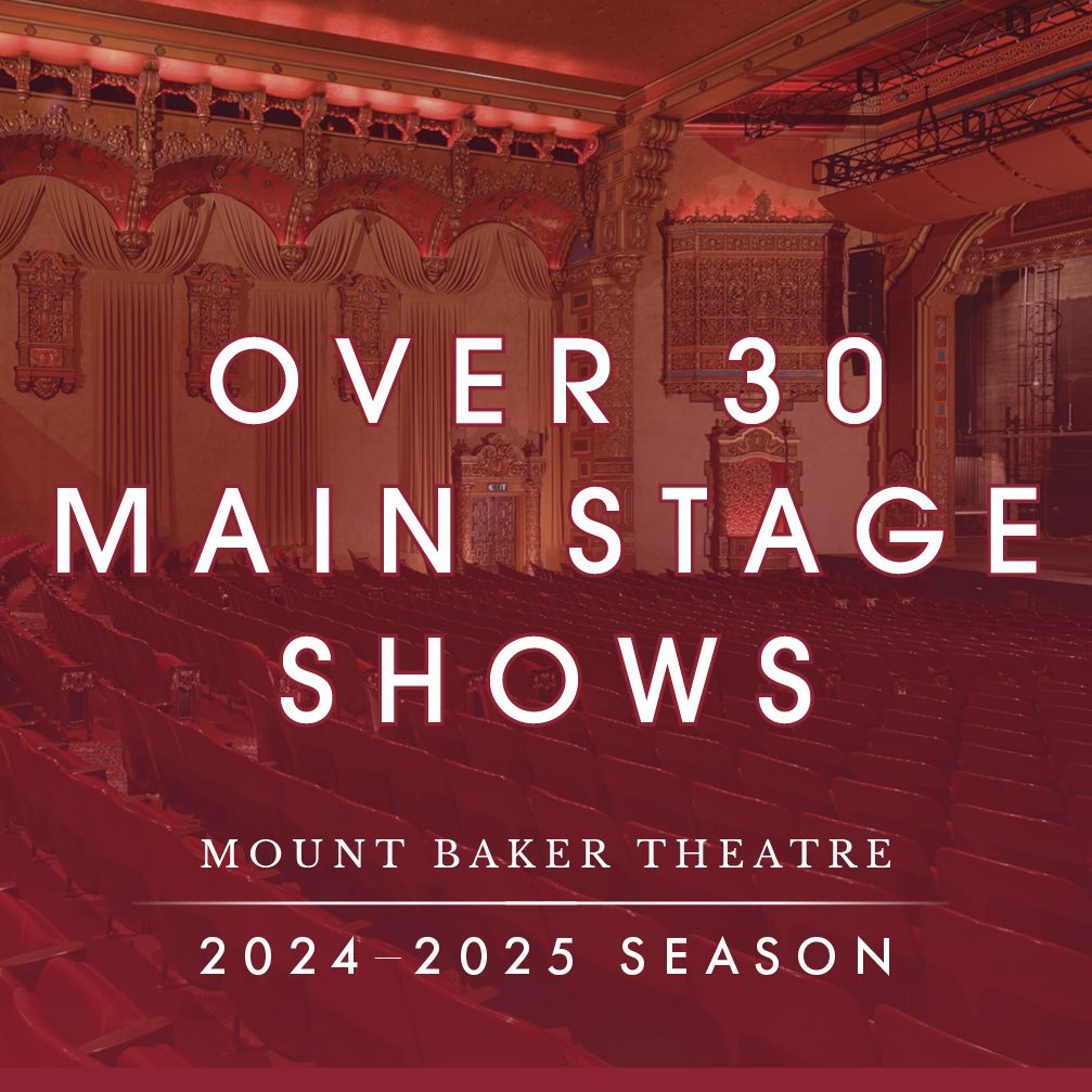 MBT's Main Stage Season Mount Baker Theatre